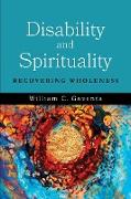 Disability and Spirituality: Recovering Wholeness