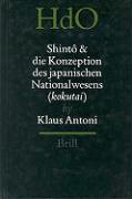 Shintô Und Die Konzeption Des Japanischen Nationalwesens Kokutai: Der Religiöse Traditionalismus in Neuzeit Und Moderne Japans