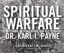 Spiritual Warfare: Christians, Demonization and Deliverance