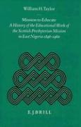 Mission to Educate: A History of the Educational Work of the Scottish Presbyterian Mission in East Nigeria, 1846-1960