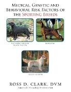 Medical, Genetic & Behavioral Risk Factors of the Sporting Breeds