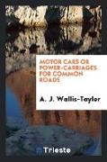Motor Cars or Power-Carriages for Common Roads