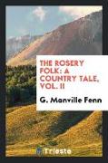 The Rosery Folk: A Country Tale