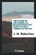 The Future of Militarism, An Examination of F. Scott Oliver's Ordeal by Battle
