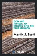 God and Myself, an Inquiry into the True Religion