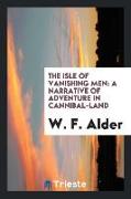 The Isle of Vanishing Men: A Narrative of Adventure in Cannibal-Land