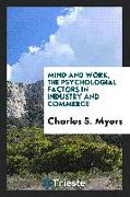 Mind and work, the psychologial factors in industry and commerce