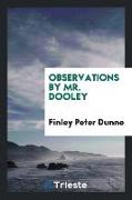 Observations by Mr. Dooley