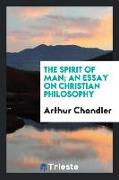 The Spirit of Man, an Essay on Christian Philosophy