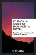 Ecstasy: A Study of Happiness, A Novel