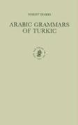 Arabic Grammars of Turkic: The Arabic Linguistic Model Applied to Foreign Languages & Translation of 'Ab&#363, H&#803,ayy&#257,n Al-'Andalus&#299