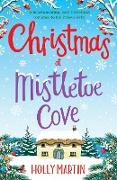 Christmas at Mistletoe Cove: A heartwarming, cosy Christmas romance to fall in love with