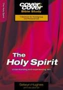 The Holy Spirit: Understanding and Experiencing Him