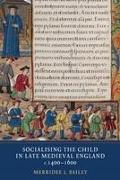 Socialising the Child in Late Medieval England