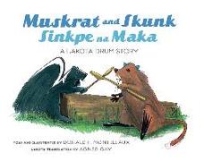Muskrat and Skunk / Sinkpe Na Maka: A Lakota Drum Story