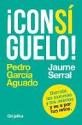 ¡Consíguelo! : derrota las excusas y los miedos y ve a por tus retos