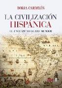 La civilización hispánica : el encuentro de dos mundos que creó una de las grandes culturas de la humanidad