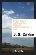 Every Boy's Mechanical Library. Aeroplanes, pp. 1-240