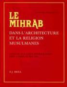 Le Mih&#803,r&#257,b Dans l'Architecture Et La Religion Musulmanes