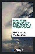 Romance in Starland, and Other Stories. a Scientific Novel