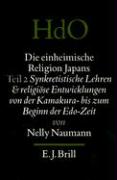 Die Einheimische Religion Japans, Teil 2: Synkretistische Lehren Und Religiose Entwicklungen Von Der Kamakura- Bis Zum Beginn Der EDO-Zeit