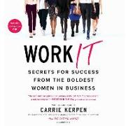 Work It: Secrets for Success from Badass Women in Business