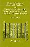 The Karaite Tradition of Arabic Bible Translation: A Linguistic and Exegetical Study of Karaite Translations of the Pentateuch from the Tenth and Elev