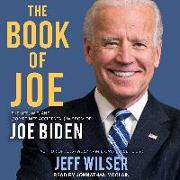 The Book of Joe: The Life, Wit, and (Sometimes Accidental) Wisdom of Joe Biden