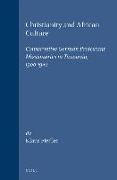 Christianity and African Culture: Conservative German Protestant Missionaries in Tanzania, 1900-1940