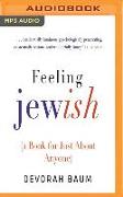 Feeling Jewish: (A Book for Just about Anyone)