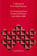 On Gendering Texts: Female and Male Voices in the Hebrew Bible