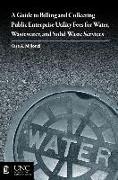 Guide to Billing and Collecting Public Enterprise Utility Fees for Water, Wastewater, and Solid Waste Services