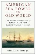 American Sea Power in the Old World