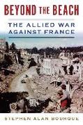 Beyond the Beach: The Allied War Against France