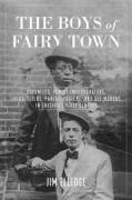 The Boys of Fairy Town: Sodomites, Female Impersonators, Third-Sexers, Pansies, Queers, and Sex Morons in Chicago's First Century