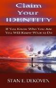 Claim Your Identity: If You Know Who You Are You Will Know What to Do