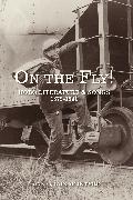 On the Fly!: Hobo Literature and Songs, 1879-1941