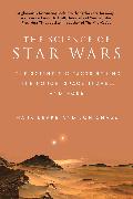 The Science of Star Wars: The Scientific Facts Behind the Force, Space Travel, and More!