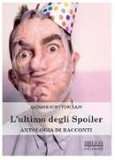 L'ultimo degli spoiler. Antologia di racconti