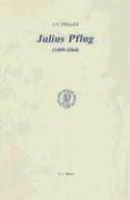 Julius Pflug (1499-1564) Et La Crise Religieuse Dans l'Allemagne Du Xvie Siècle: Essai de Synthèse Biographique Et Théologique