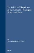 The Politics of Skepticism in the Ancients, Montaigne, Hume, and Kant