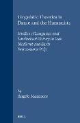 Linguistic Theories in Dante and the Humanists: Studies of Language and Intellectual History in Late Medieval and Early Renaissance Italy