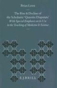 The Rise and Decline of the Scholastic Quaestio Disputata: With Special Emphasis on Its Use in the Teaching of Medicine and Science