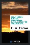 Great Books: Bunyan, Shakespeare, Dante, Milton, the Imitation Etc