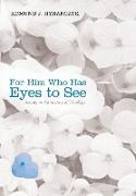 For Him Who Has Eyes to See