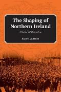 The Shaping of Northern Ireland