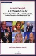 Il peggio della Tv. Risse, insulti, parolacce, gaffes, polemiche, scandali, querele, censure e curiosità dal 1954 ad oggi