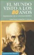 El mundo visto a los 80 años : impresiones de un arterioesclerótico