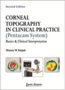 Corneal Topography in Clinical Practice (Pentacam System) Basics and Clinical Interpretation