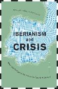 Iberianism and Crisis: Spain and Portugal at the Turn of the Twentieth Century